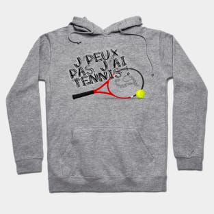 J'peux pas j'ai tennis Hoodie